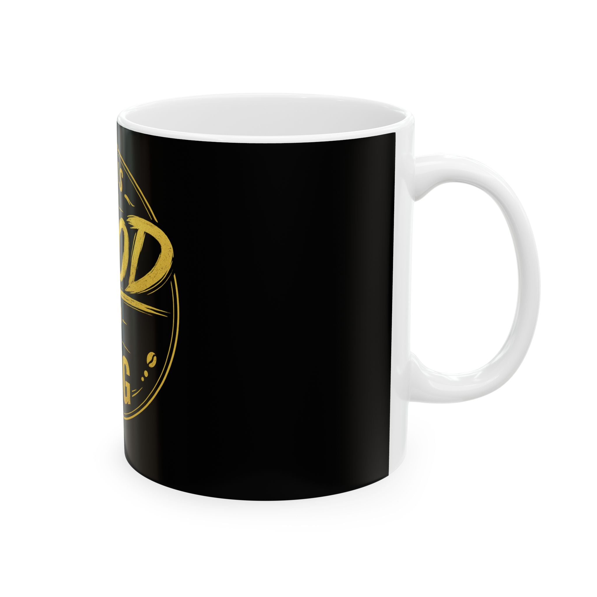 This Is Good Than A Mug Ceramic Coffee Mug (11oz, 15oz)