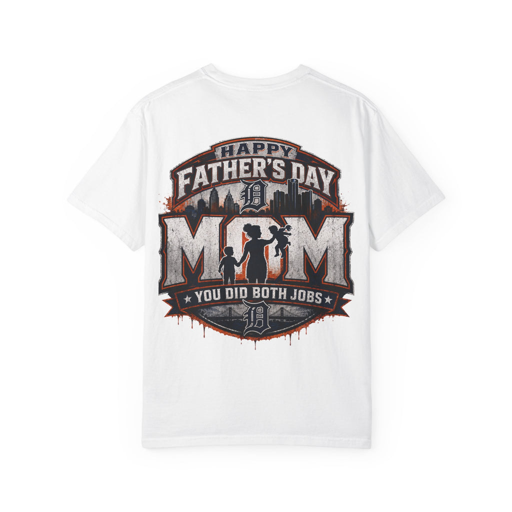 Father's Day Mom T-Shirt — "Happy Father's Day Mom, You Did Both Jobs" Graphic Tee